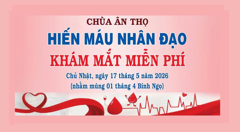 THÔNG BÁO VỀ HIẾN MÁU NHÂN ĐẠO & KHÁM MẮT MIỄN PHÍ NHÂN DỊP ĐẠI LỄ PHẬT ĐẢN TẠI CHÙA ÂN THỌ